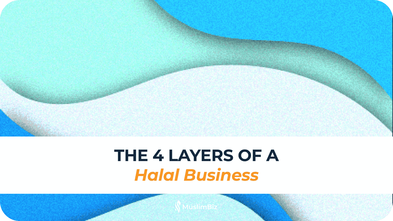 The 4 Layers of a Halal Business